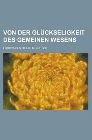 Cover of Von Der Gluckseligkeit Des Gemeinen Wesens