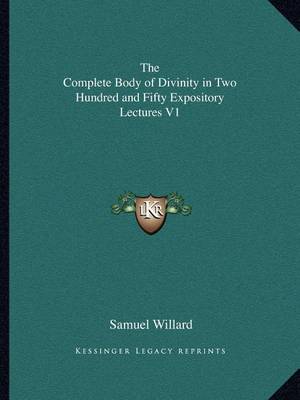 Book cover for The Complete Body of Divinity in Two Hundred and Fifty Expository Lectures V1