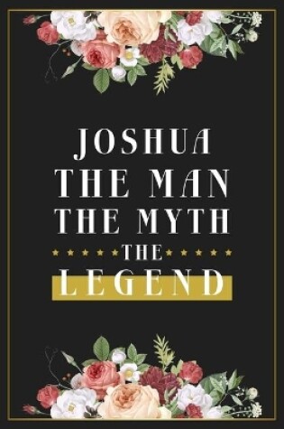 Cover of Joshua The Man The Myth The Legend