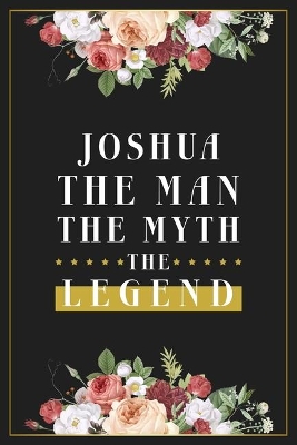 Book cover for Joshua The Man The Myth The Legend