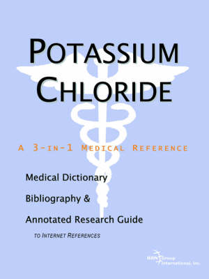 Book cover for Potassium Chloride - A Medical Dictionary, Bibliography, and Annotated Research Guide to Internet References