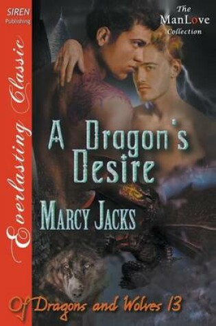 Cover of A Dragon's Desire [Of Dragons and Wolves 13] (Siren Publishing Everlasting Classic Manlove)