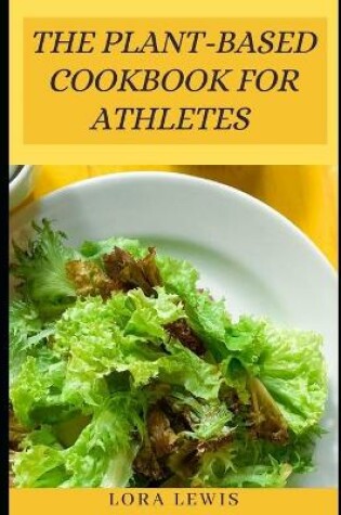 Cover of The Plant-Based Cookbook for Athletes