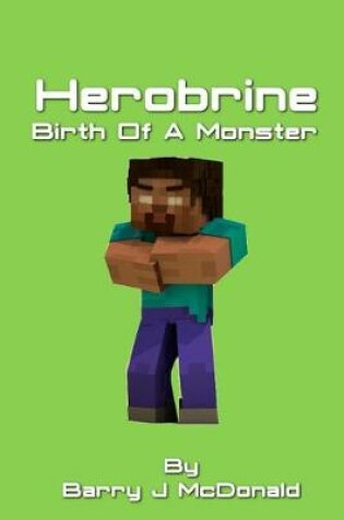 Cover of Herobrine Birth Of A Monster