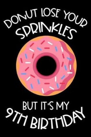 Cover of Donut Lose Your Sprinkles But It's My 9th Birthday