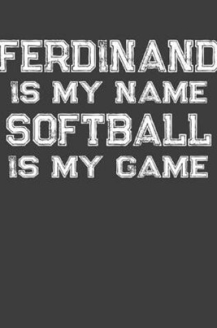 Cover of Ferdinand Is My Name Softball Is My Game