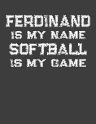 Book cover for Ferdinand Is My Name Softball Is My Game