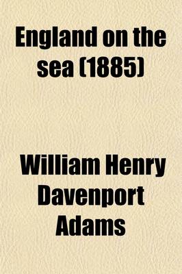 Book cover for England on the Sea; Or, the Story of the British Navy, Its Decisive Battles and Great Commanders. Its Decisive Battles and Great Commanders