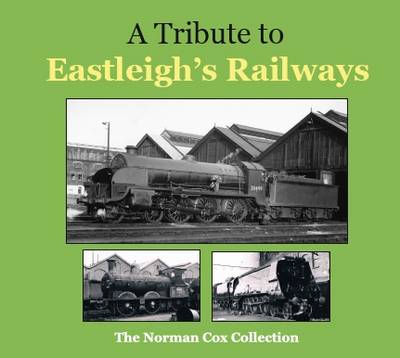 Book cover for A Tribute to Eastleigh's Railways