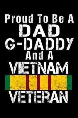 Book cover for Proud To Be A Dad G-Daddy And A Vietnam Veteran