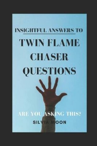 Cover of Insightful Answers To Twin Flame Chaser Questions