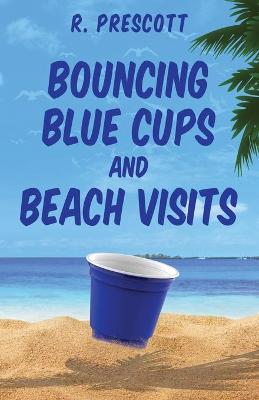 Book cover for Bouncing Blue Cups and Beach Visits