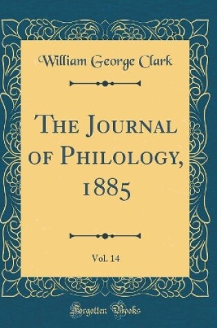 Cover of The Journal of Philology, 1885, Vol. 14 (Classic Reprint)