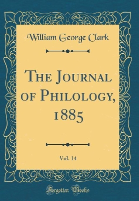 Book cover for The Journal of Philology, 1885, Vol. 14 (Classic Reprint)