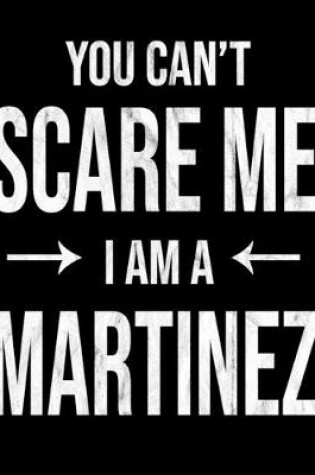 Cover of You Can't Scare Me I'm A Martinez