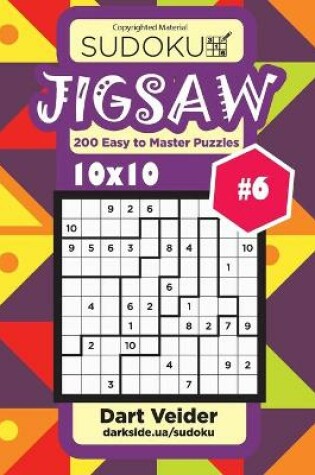 Cover of Sudoku Jigsaw - 200 Easy to Master Puzzles 10x10 (Volume 6)