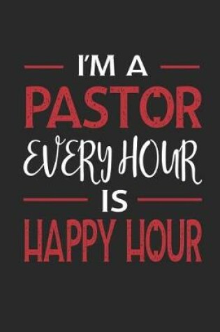 Cover of I'm a Pastor Every Hour Is Happy Hour