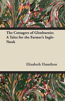 Book cover for The Cottagers of Glenburnie; A Tales for the Farmer's Ingle-Nook