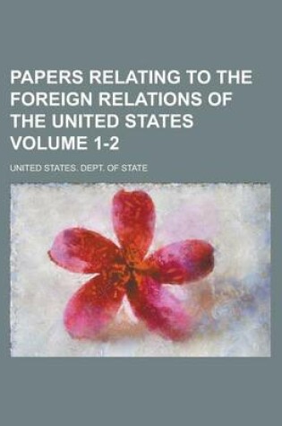 Cover of Papers Relating to the Foreign Relations of the United States Volume 1-2