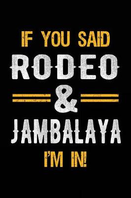 Book cover for If You Said Rodeo & Jambalaya I'm In