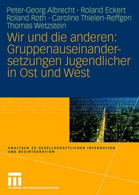 Book cover for Wir Und Die Anderen: Gruppenauseinandersetzungen Jugendlicher in Ost Und West