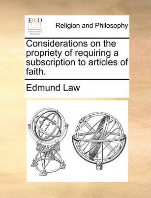 Book cover for Considerations on the Propriety of Requiring a Subscription to Articles of Faith.