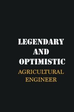 Cover of Legendary and Optimistic Agricultural Engineer