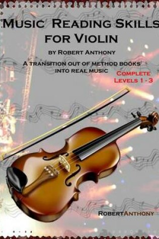 Cover of Music Reading Skills for Violin Complete Levels 1 - 3: A Transition Out of Method Books Into Real Music