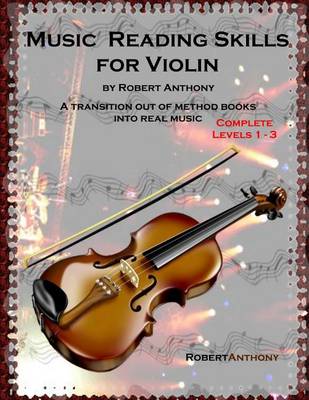 Book cover for Music Reading Skills for Violin Complete Levels 1 - 3: A Transition Out of Method Books Into Real Music