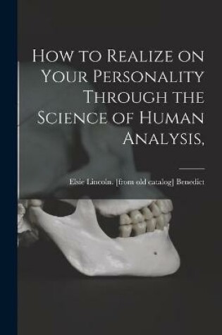 Cover of How to Realize on Your Personality Through the Science of Human Analysis,