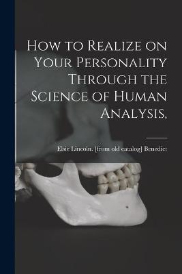 Book cover for How to Realize on Your Personality Through the Science of Human Analysis,