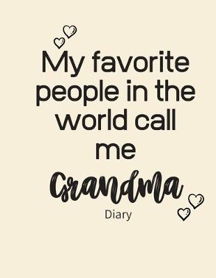 Book cover for My favorite people in the world call me GRANDMA Diary