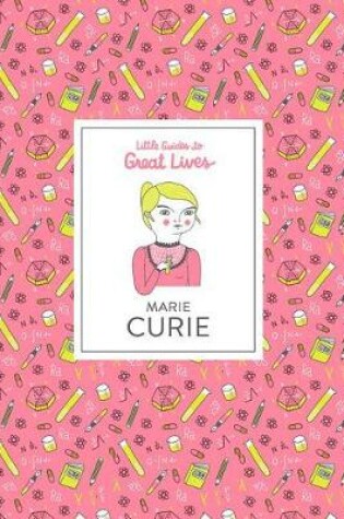 Cover of Little Guides to Great Lives: Marie Curie