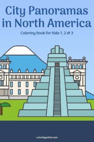 Cover of City Panoramas in North America Coloring Book for Kids 1, 2 & 3