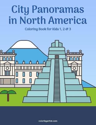 Cover of City Panoramas in North America Coloring Book for Kids 1, 2 & 3