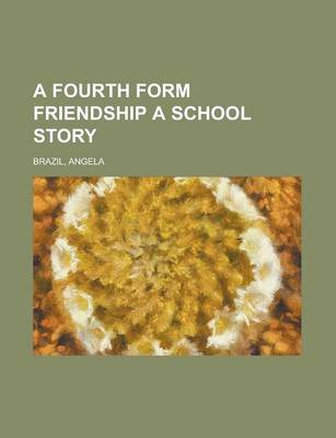 Cover of A Fourth Form Friendship a School Story