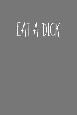 Book cover for Eat A Dick