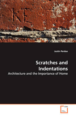 Book cover for Scratches and Indentations - Architecture and the Importance of Home