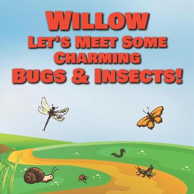 Book cover for Willow Let's Meet Some Charming Bugs & Insects!