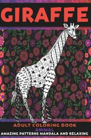 Cover of Adult Coloring Book Animal - Amazing Patterns Mandala and Relaxing - Giraffe