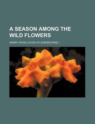 Book cover for A Season Among the Wild Flowers