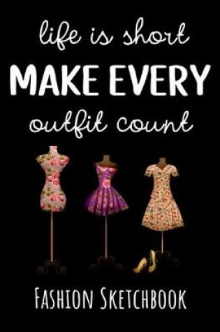Cover of Life Is Short Make Every Outfit Count