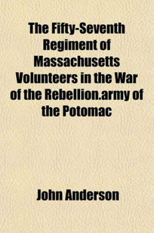 Cover of The Fifty-Seventh Regiment of Massachusetts Volunteers in the War of the Rebellion.Army of the Potomac