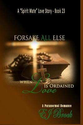 Book cover for Forsake All Else When Love Is Ordained