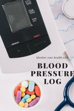 Cover of Monitoring your health with Blood Pressure Log