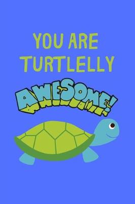 Book cover for You Are Turtlelly Awesome