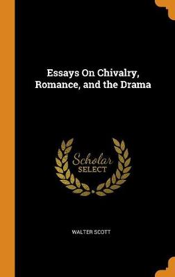 Book cover for Essays on Chivalry, Romance, and the Drama