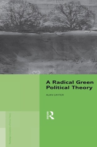 Cover of A Radical Green Political Theory
