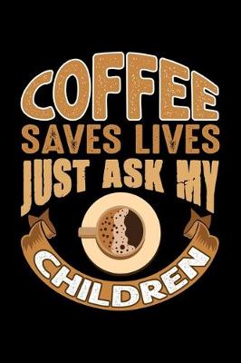 Book cover for Coffee Saves Lives Just Ask My Children
