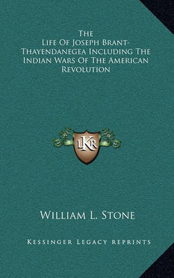 Book cover for The Life of Joseph Brant-Thayendanegea Including the Indian Wars of the American Revolution